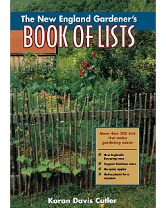 The New England Gardener’s Book of Lists