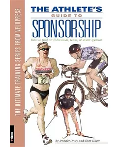 The Athlete’s Guide to Sponsorship: How to Find an Individual, Team, or Event Sponsor