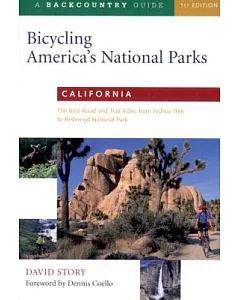Bicycling America’s National Parks: California: The Best Road and Trail Rides from Joshua Tree to Redwood Nati Onal Park