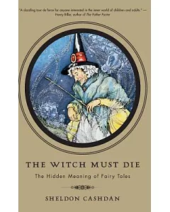 The Witch Must Die: The Hidden Meaning of Fairy Tales
