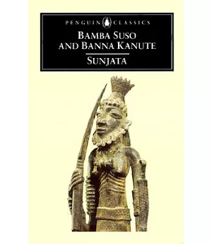 Sunjata: Gambian Versions of the Mande Epic by Bamba Suso and Banna Kanute