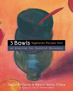 Three Bowls: Vegetarian Recipes from an American Zen Buddhist Monastery