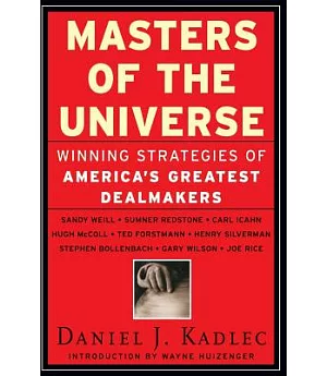 Masters of the Universe: Winning Strategies of America’s Greatest Deal Makers