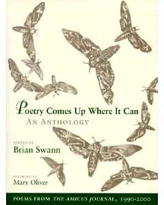 Poetry Comes Up Where It Can: An Anthology : Poems from the Amicus Journal, 1990-2000