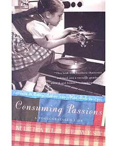 Consuming Passions: A Food-Obessed Life