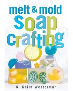 Melt & Mold Soap Crafting
