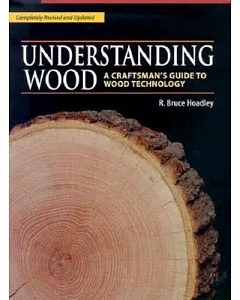 Understanding Wood: A Craftsman’s Guide to Wood Technology