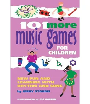 101 More Music Games for Children: More Fun and Learning With Rhythm and Song