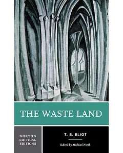 The Waste Land: Authoritative Text, Contexts, Criticism