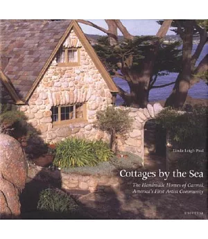 Cottages by the Sea: The Handmade Homes of Carmel, America’s First Artist Community