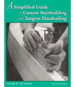 A Simplified Guide to Custom Stairbuilding and Tangent Handrailing