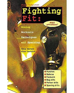 Fighting Fit: Boxing Workouts, Techniques and Sparring