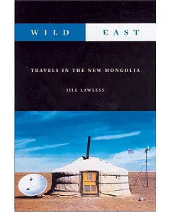 Wild East: Travels in the New Mongolia