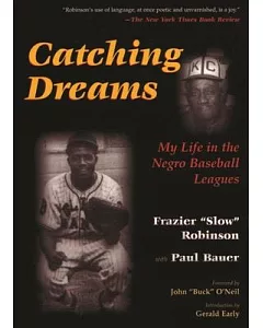 Catching Dreams: My Life in the Negro Baseball Leagues