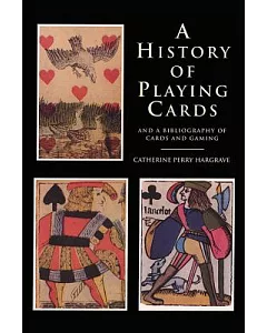 A History of Playing Cards: And a Bibliography of Cards and Gaming