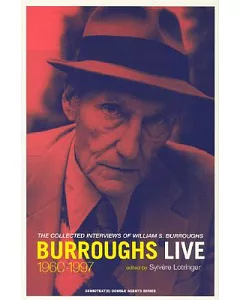 Burroughs Live: The Collected Interviews of William S. Burroughs 1960-1997