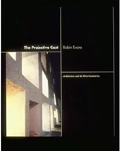 The Projective Cast: Architecture and Its Three Geometries