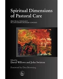 Spiritual Dimensions of Pastoral Care: Practical Theology in a Multi-Disciplinary Context