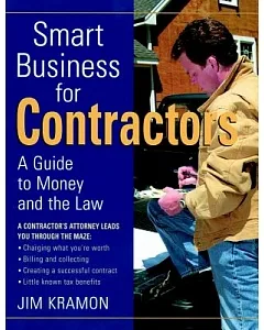 Smart Business for Contractors: A Guide to Money and the Law