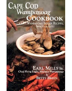 Cape Cod Wampanoag Cookbook: Wampanoag Indian Recipes, Images & Lore