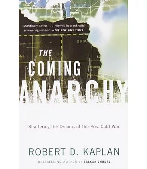 The Coming Anarchy: Shattering the Dreams of the Post Cold War