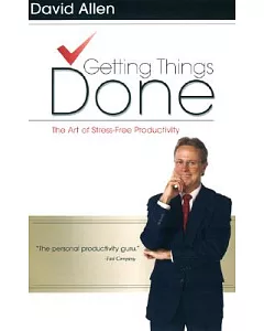 Getting Things Done: The Art of Stress Free Productivity
