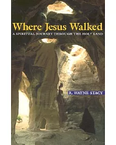 Where Jesus Walked: A Spiritual Journey Through the Holy Land