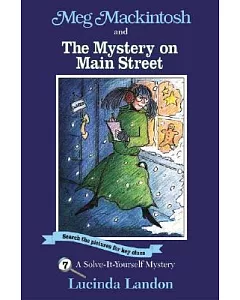 Meg Mackintosh and the Mystery on Main Street: A Solve-It-Yourself Mystery