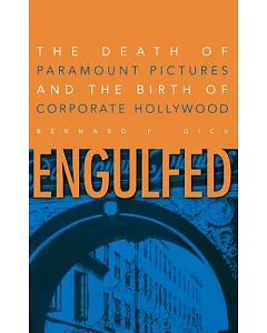 Engulfed: The Death of Paramount Pictures and the Birth of Corporate Hollywood