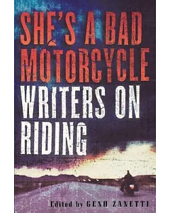 She’s a Bad Motorcycle: Writers on Riding