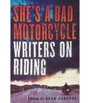 She’s a Bad Motorcycle: Writers on Riding