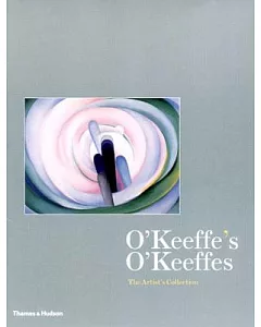 O’Keeffe’s O’Keeffes: The Artist’s Collection
