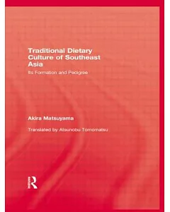 The Traditional Dietary Culture of Southeast Asia: A Culinary History