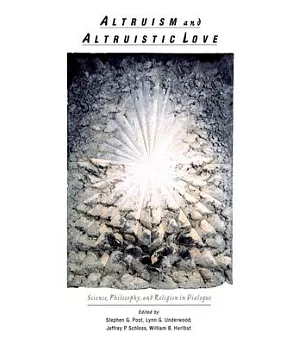 Altrusim & Altruistic Love: Science, Philosophy, & Religion in Dialogue