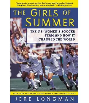 The Girls of Summer: The U.S. Women’s Soccer Team and How It Changed the World