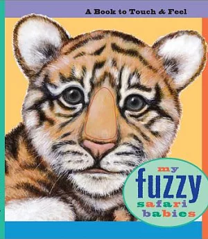 My Fuzzy Safari Babies: A Book to Touch & Feel