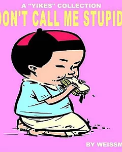 Don’t Call Me Stupid!”: A ”Yikes” Collection