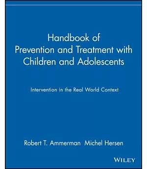 Handbook of Prevention and Treatment With Children and Adolescents: Intervention in the Real World Context