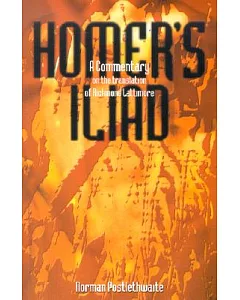 Homer’s Iliad: A Commentary on the Translation of Richmond lattimore