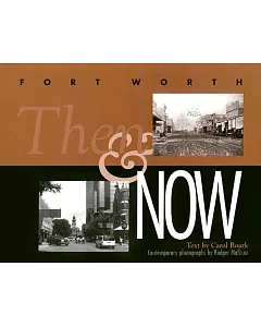 Fort Worth: Then and Now