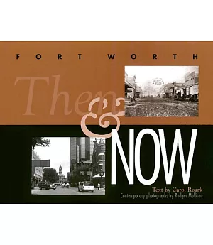 Fort Worth: Then and Now