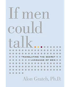 If Men Could Talk: Translating the Secret Language of Men