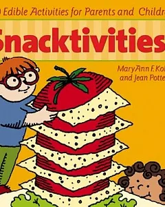 Snacktivities!: 50 Edible Activities for Parents and Children