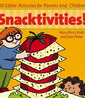 Snacktivities!: 50 Edible Activities for Parents and Children