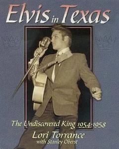 Elvis in Texas: The Undiscovered King 1954-1958
