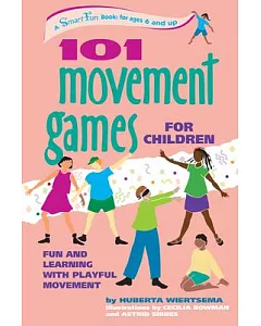 101 Movement Games for Children: Fun and Learning With Playful Moving