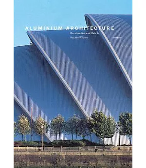 Aluminium Architecture: Construction and Details