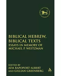 Biblical Hebrew, Biblical Texts: Essays in Memory of Michael P. Weitzman