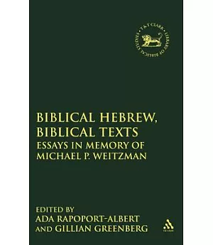 Biblical Hebrew, Biblical Texts: Essays in Memory of Michael P. Weitzman