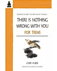 There Is Nothing Wrong With You: For Teens
